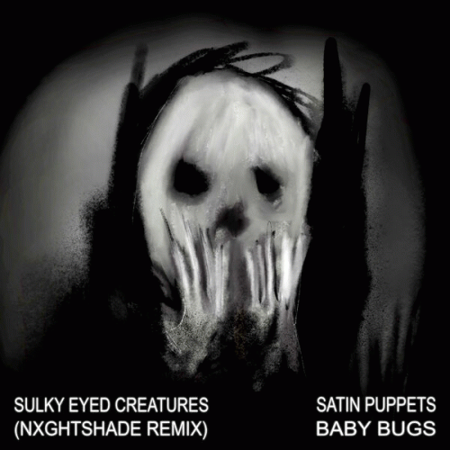 Satin Puppets : Sulky Eyed Creatures (Nxghtshade Remix)